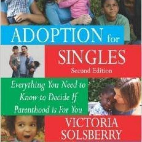 Adoption-for-Singles-Second-Edition-Everything-You-Need-to-Know-to-Decide-if-Parenthood-is-for-You