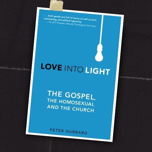 Love Into Light: The Gospel, the Homosexual and the Church