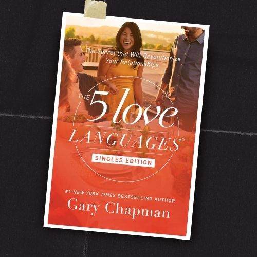 The 5 Love Languages Singles Edition The Secret that Will Revolutionize Your Relationships