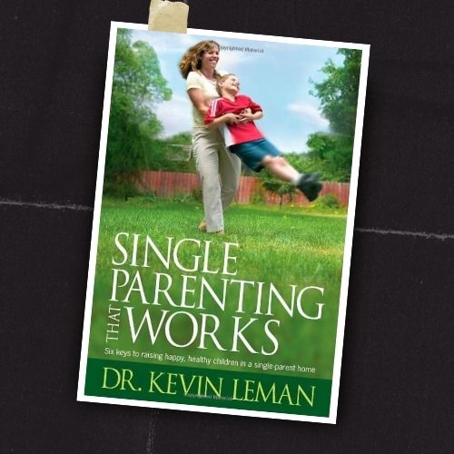 Single Parenting That Works Six Keys to Raising Happy, Healthy Children in a Single-Parent Home